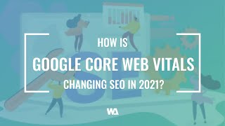 How Is Google Core Web Vitals Changing SEO in 2021