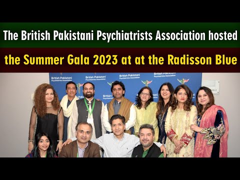 The British Pakistani Psychiatrists Association hosted the Summer Gala 2023 at at the Radisson Blue