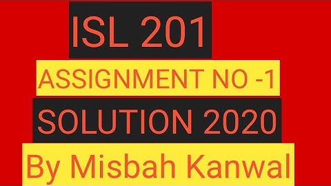 ISL 201 assignment 1 2020 by Misbah Kanwal
