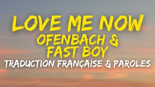 Ofenbach & Fast Boy - Love Me Now - Traduction Française & Paroles