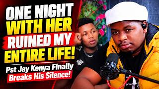 One night with her ruined my entire life! Pst Jay Kenya finally breaks his silence!