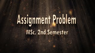 Assignment Problem by M  Kuber, Associate Profesor, Dept  of Maths, DM University