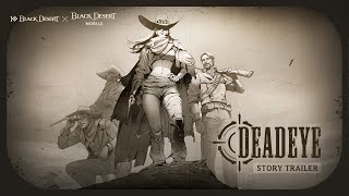 Unexpected Discovery, Deadeye - Story Trailer | Black Desert