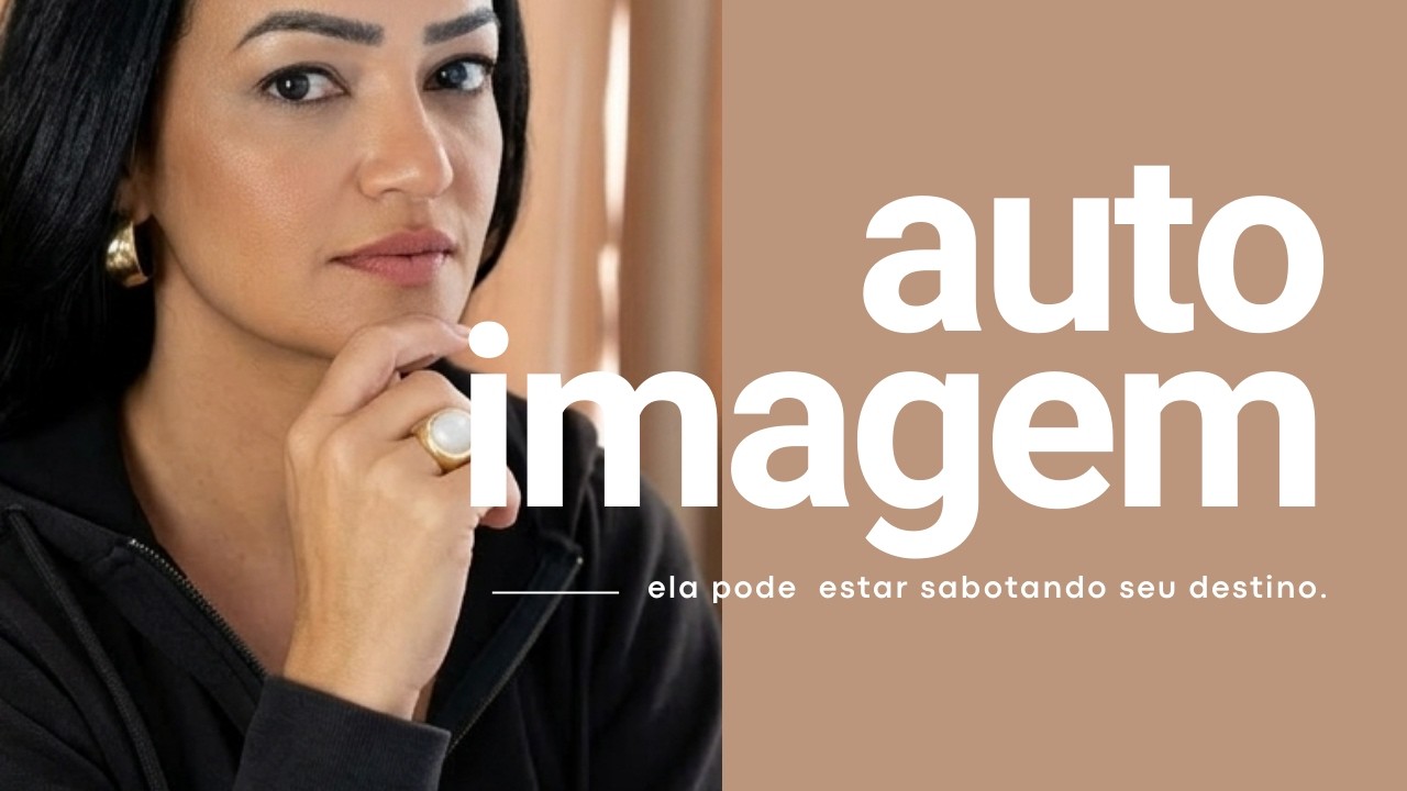 A sua autoimagem pode estar sabotando seu destino