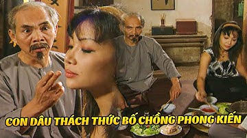 Màn ĐẤU KHẨU giữa cô con dâu "Phố Thị" và ông bố chồng PHONG KIẾN | Đất Và Người | Phim Việt Nam VTV