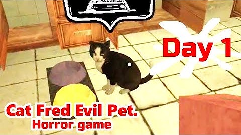 Cat Fred Evil Pet. | DAY 1 Gameplay | Does this cat look like the cat that appeared in ICESCREAM? 😸