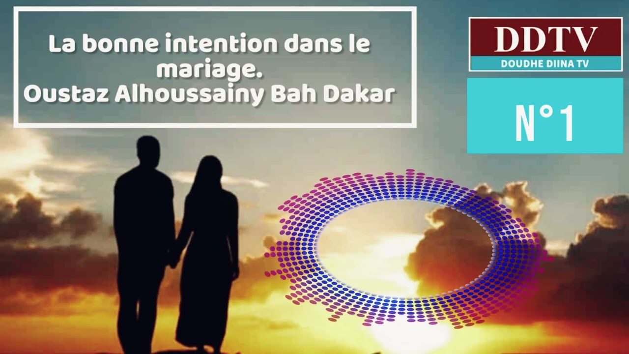 ✅🟢La bonne intention dans le mariage/⏩Oustaz Alhoussainy Bah Dakar