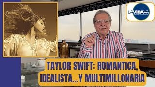 Taylor Swift: Romantica, Idealista…y multimillonaria - LA VIDA VA con Guillermo Ochoa