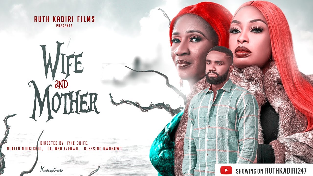 Download WIFE AND MOTHER, NOLLYWOOD LATEST MOVIE 2022, RUTH KADIRI FILMS