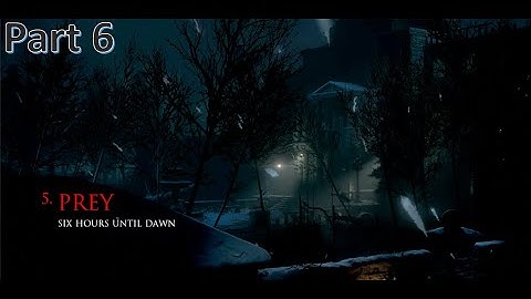 Until Dawn - FULL WALKTHROUGH // NO COMMENTARY // Part 6 // Chapter 5: Prey
