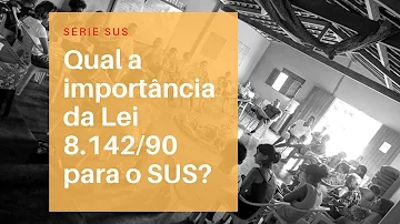 O que dispõe a Lei 8142 90?