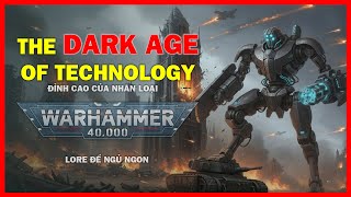 THE DARK AGE OF TECHNOLOGY: THỜI ĐẠI HOÀNG KIM |  WARHAMMER 40K LORE
