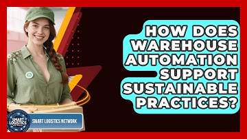 How Does Warehouse Automation Support Sustainable Practices? | Smart Logistics Network News