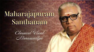 Classical Vocal - Manasunillpa - Maharajapuram Santhanam