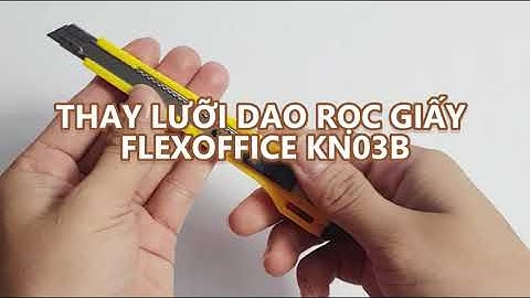 Thay lưỡi dao rọc giấy FlexOffice KN03B - Hướng dẫn đơn giản và hiệu quả
