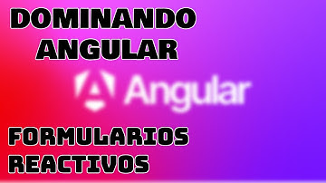 Dominando Angular | Formularios reactivos