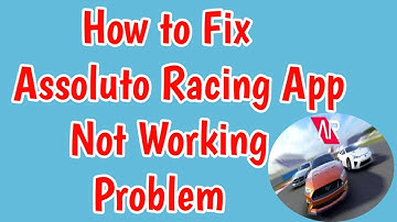 Fix Assoluto Racing App Not Working | Assoluto racing Not Opening  & Loading Problem in Android