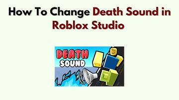 How To Change Death Sound in Roblox Studio – Script, Audio ID & Sound Service Guide