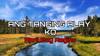 Video thumbnail of "R.I.P. April Boy Regino - Tanging Alay Ko (Lyrics)"