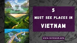 5 MUST SEE PLACES IN VIETNAM