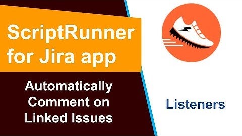 ScriptRunner - Automatically Comment on Linked Issues