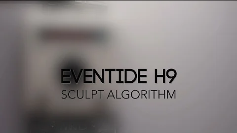 Eventide H9 Sculpt Algorithm Demo