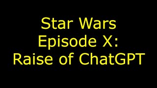 I asked Chat GPT to write a title and opening crawl for episode X. These are the results.