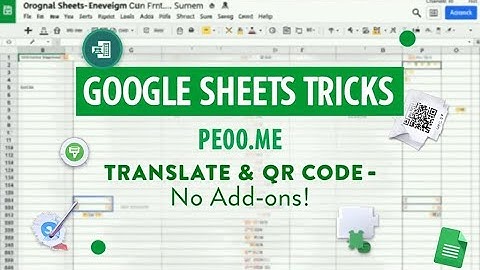 Google Sheets Tricks: Translate Text & Generate QR Codes (No Add-ons!)