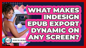 What Makes InDesign EPUB Export Dynamic On Any Screen? - Design Tool Unlocked