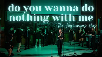 Do You Wanna Do Nothing With Me (Lawrence Cover) - Harmonious Hoos A Cappella
