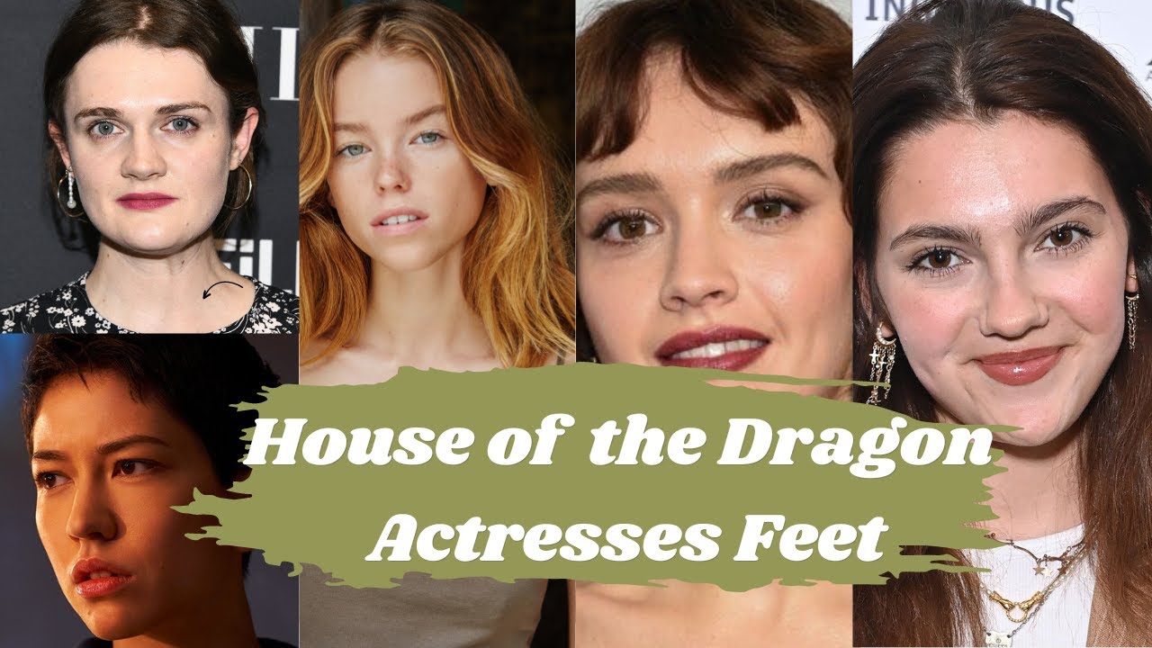House of the Dragon Actresses Feet | Celebrity Feet