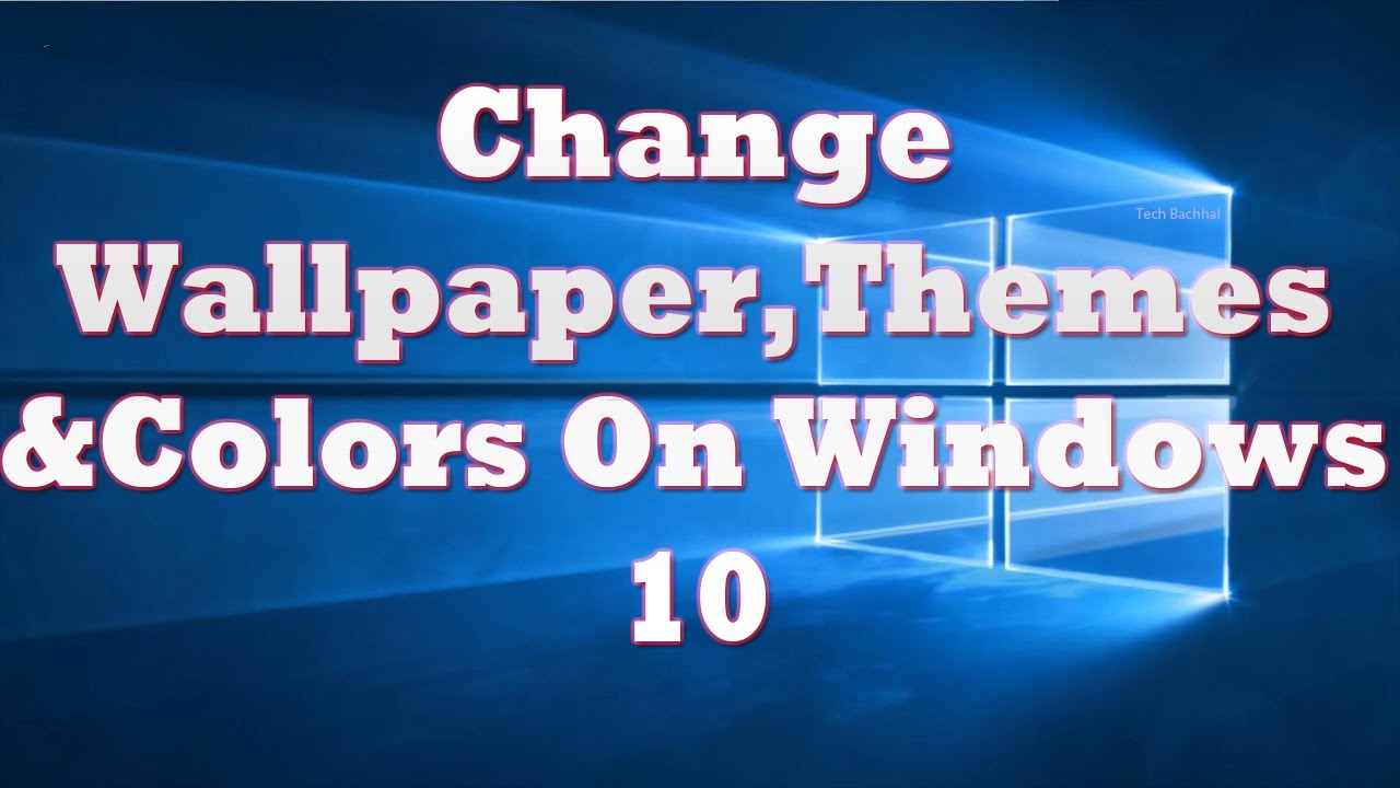 How To Change Windows 10 Wallpaper & Themes - YouTube