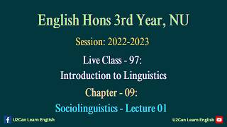 Live Class - 97: Chapter 09 - Lecture 01।।Introduction to Linguistics।। Eng Hons 3rd Year, NU