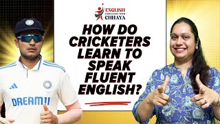 How Do Cricketers Learn to Speak Fluent English? | English Excellence With Chhaya