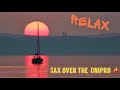 Sax over the  Dnipro 🔆⛵️ Relax