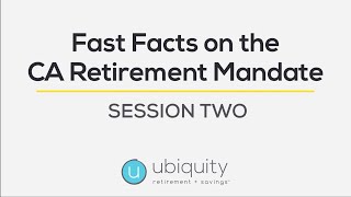 Fast Facts on the California Retirement Mandate: Session Two