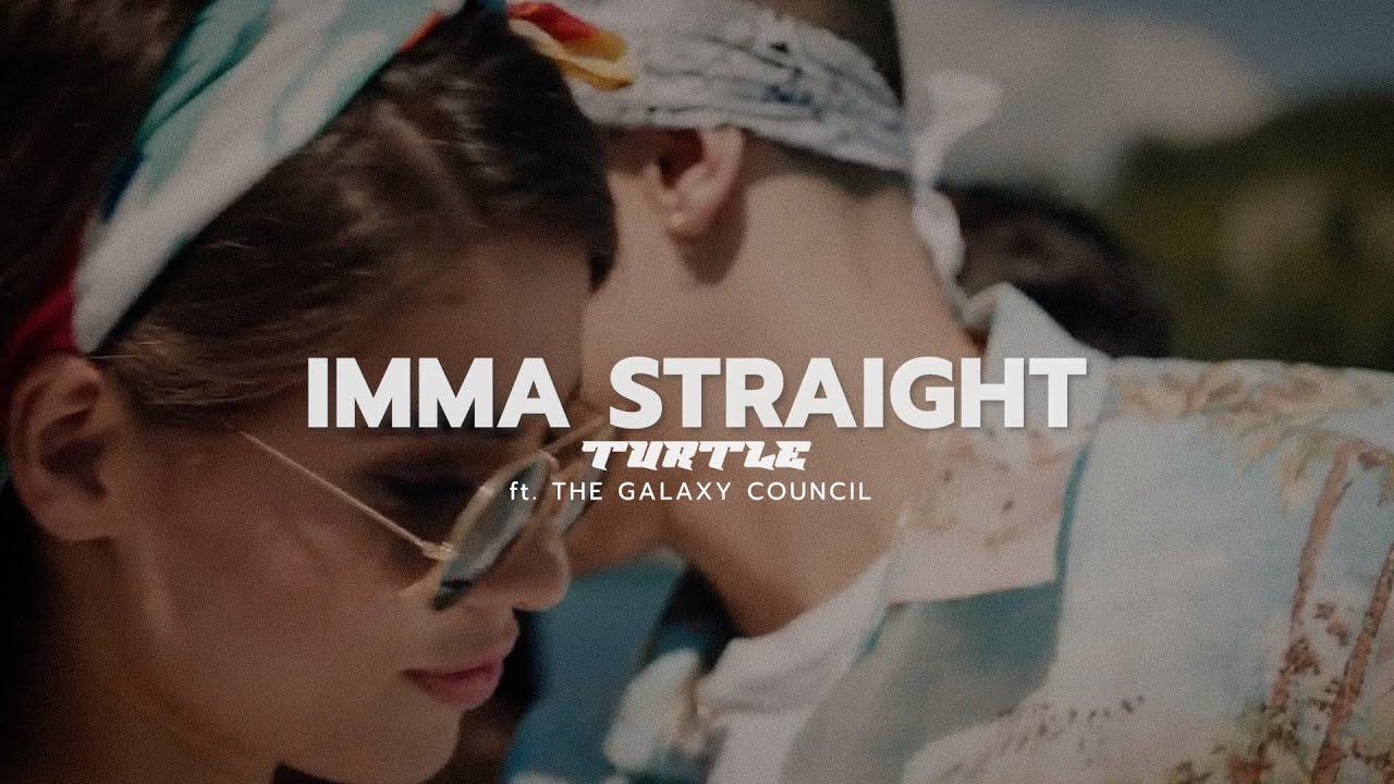 Turtle - Imma Straight  (feat. The Galaxy Council)