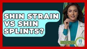 Shin Strain Vs Shin Splints? - Orthopedic Support Network