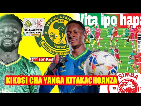 KIKOSI CHA YANGA KITAKACHOANZA SIKU YA DERBY 30 4 2022 SIMBA VS YANGA