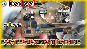 how to repair weight machine at home-dead Weight calculate scale-repair computer canta Dk electronic