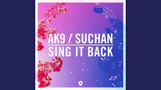 Sing It Back (Extended Mix) - Ak9, Suchan