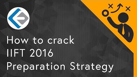 How to crack IIFT 2016? | Preparation Strategy