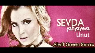 Sevda Yahyayeva - Unut(Alieff Green Remix)