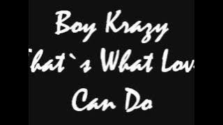 Boy Krazy - That`s What Love Can Do