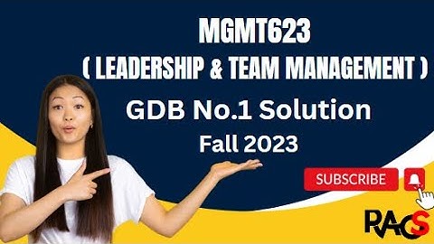 MGMT623 (Leadership & Team Management) GDB No.1 Solution Fall 2023