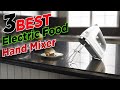 Top 3 Best Electric Hand Whisk Mixer