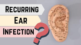 CHINESE MEDICINE CASE STUDY: EAR INFECTION 一位男士反覆發作中耳炎。這是原因。