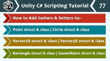 Add Getters & Setters to Structs & Classes - Unity C# Scripting Tutorial 77 🚀