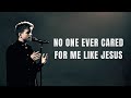 No One Ever Cared For Me Like Jesus - Andrew Griggs