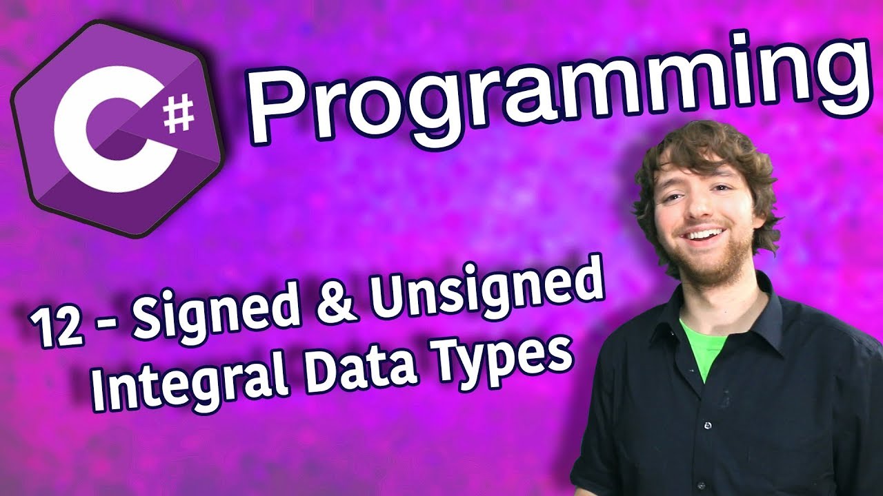 unsigned int  Update  C# Programming Tutorial 12 - Signed and Unsigned Integral Data Types